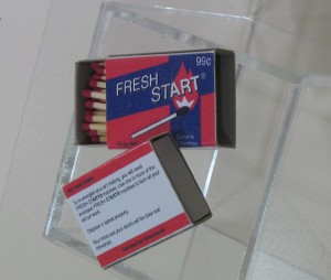Fresh Start 1999 Stick matches and box. This piece, which advises one to burn all their old art works, was made in 1999 in response to study of the Fluxus artists. This work was exhibited at the Rosalyn Keep Salon, Mills College, and received a Juror's Award.