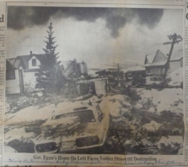 Gov. Egan's House On Left Faces Valdez Street of Destruction "This is the town where Rudy Anderson's sister-in-law lives. -- Trying to hear of them."